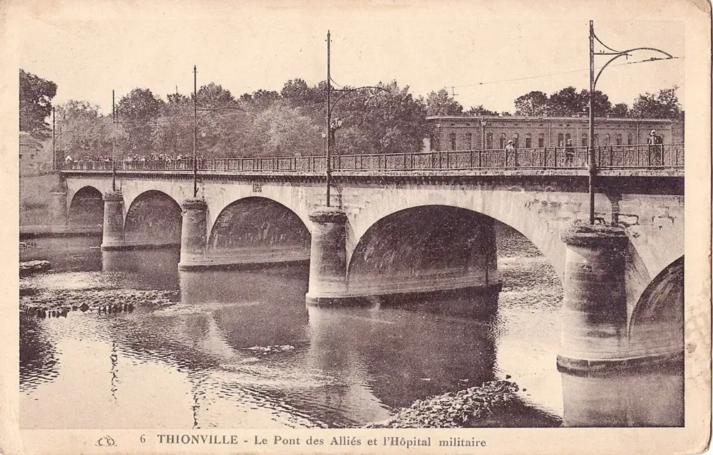 CAP 6 - THIONVILLE - Le Pont des Alliés et l'Hopital militaire